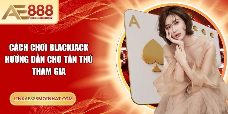 Cách chơi blackjack